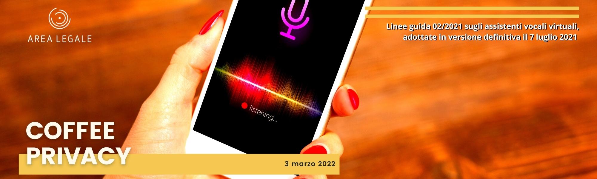 Linee Guida 02/2021 sugli assistenti vocali virtuali, adottate in versione definitiva il 7 luglio 2021