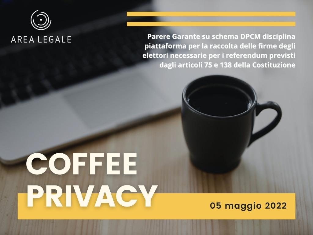 Parere Garante su schema DPCM disciplina piattaforma per la raccolta delle firme degli elettori necessarie per i referendum previsti dagli articoli 75 e 138 della Costituzione